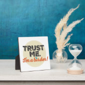 Plaque Photo Faites-moi confiance. Je suis Birder ! Emblème (Insitu)