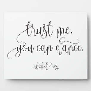 Plaque Photo Faites-moi confiance Vous Pouvez Danser Alcool Mar