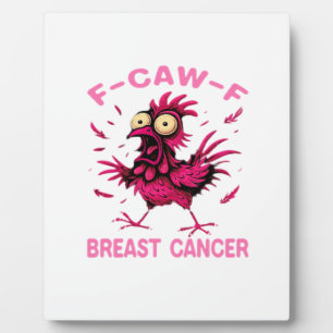 Plaque Photo Funny Chicken F-Caw-F Sensibilisation au Cancer du