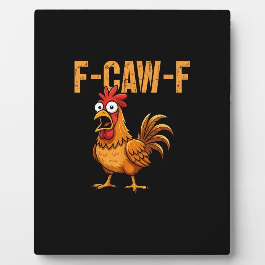 Plaque Photo Funny Chicken Humor F-Caw-F Quote Rooster Meme Fun (Devant)