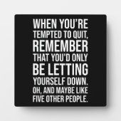 Plaque Photo Funny Motivational Quote - When Tempted To Quit (Devant)