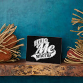 Plaque Photo Hug Me Brotha (Côté)