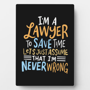 Plaque Photo I Am A Lawyer To Save Your Time