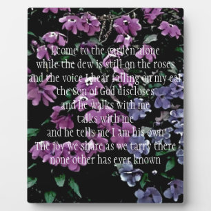 Plaque Photo I Come to the Garden Alone Floral