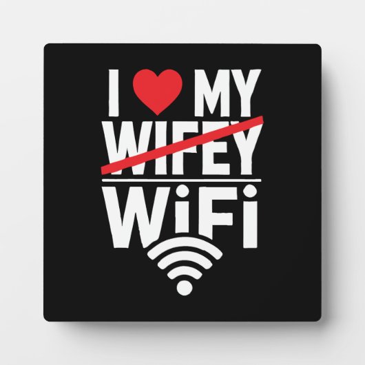 Plaque Photo I Love My WiFi (Not Wifey) - Drôle (Devant)
