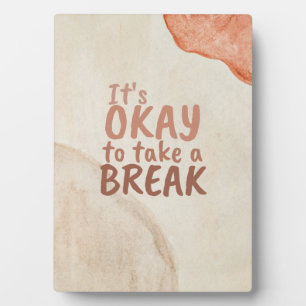Plaque Photo Inspirational Quote It's Okay To Take A Break