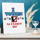 Plaque Photo J'Ai Voté Pour Un Idiot Complet (Côté)