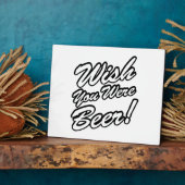 Plaque Photo J'Aimerais Que Tu Sois Bière ! (Côté)