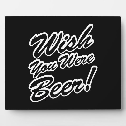 Plaque Photo J'Aimerais Que Tu Sois Bière ! (Devant)