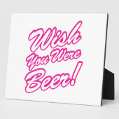 Plaque Photo J'Aimerais Que Tu Sois Bière ! (Côté)