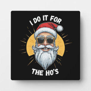 Plaque Photo Je le fais pour les Ho s Funny noël père Noël