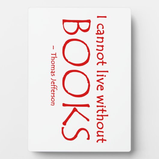 Plaque Photo Je ne peux pas vivre sans livres (Devant)