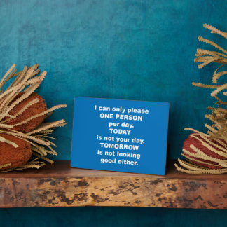 Plaque Photo Je ne peux plaire qu'à une personne par jour