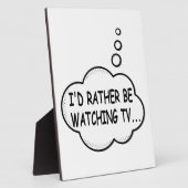 Plaque Photo Je préférerais regarder la télévision (Côté)