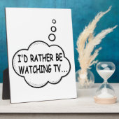 Plaque Photo Je préférerais regarder la télévision (Côté)