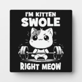 Plaque Photo Je suis Kitten Swole Right Meow - Gym Motivation C (Devant)