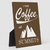 Plaque Photo Je Transforme Le Café En Sommets (Côté)