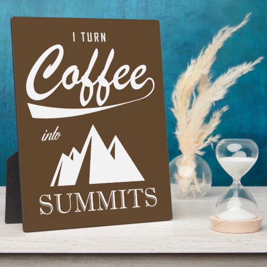 Plaque Photo Je Transforme Le Café En Sommets (Côté)