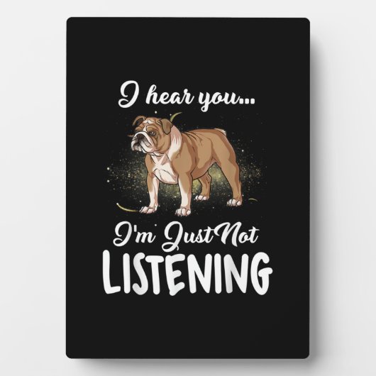 Plaque Photo J'entends que vous n'écoutez pas Cadeau bouledogue (Devant)