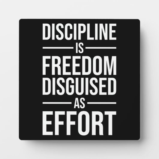 Plaque Photo La Discipline Est La Liberté Déguisée Comme Effort (Devant)