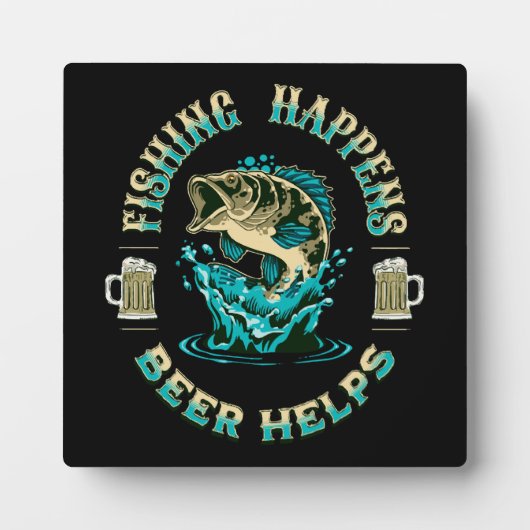 Plaque Photo La pêche arrive. La bière aide! (Devant)