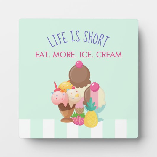 Plaque Photo La vie est courte Manger plus de glace Crème (Devant)