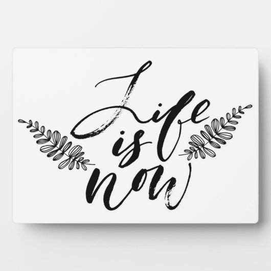 Plaque Photo La vie est maintenant (Devant)