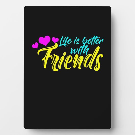 Plaque Photo La vie est meilleure avec les amis (Devant)