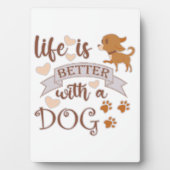 Plaque Photo La vie est meilleure avec un chien citation drôle (Devant)