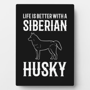 Plaque Photo La vie est meilleure avec un chien husky sibérien