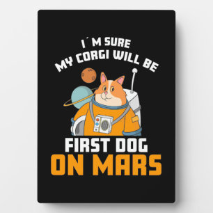 Plaque Photo L'astronaute est sûr que mon Corgi sera le premier