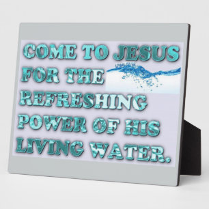 Plaque Photo Le pouvoir rafraîchissant de l'eau vive de Jésus.
