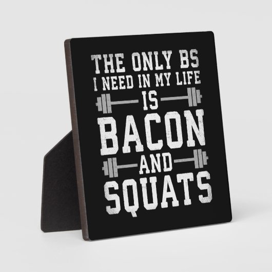 Plaque Photo Le seul BS dont j'ai besoin est Bacon et Squats - (Recto)