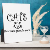 Plaque Photo Les chats, parce que les gens sucent (Côté)