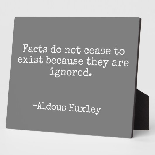 Plaque Photo Les faits ne cessent pas Citer Huxley (Côté)
