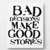 Plaque Photo Les mauvaises décisions font de bonnes histoires - (Devant)