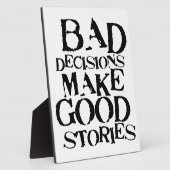 Plaque Photo Les mauvaises décisions font de bonnes histoires - (Côté)