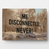 Plaque Photo “Me Disconnected? Never!” (Devant)