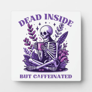 Plaque Photo Mort à l'intérieur mais caféiné