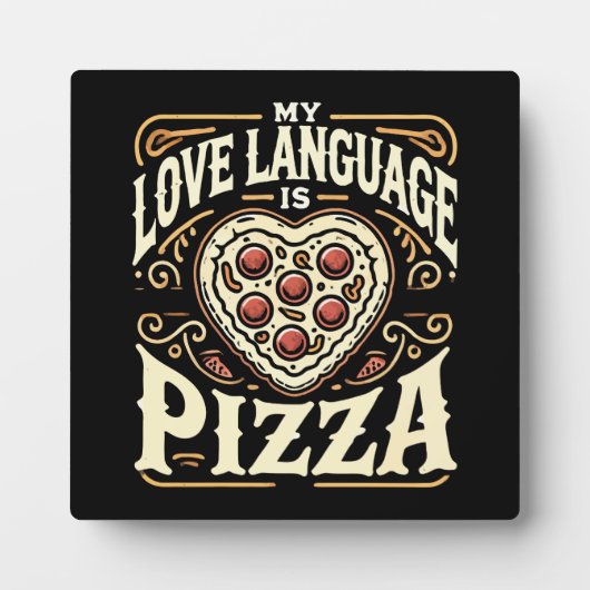 Plaque Photo My Love Language Is Pizza - Funny Foodie Valentine (Devant)