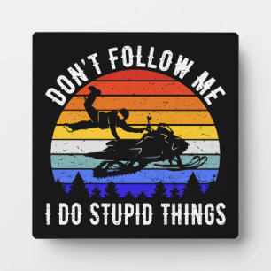 Plaque Photo Ne me suivez pas Je fais des choses stupides - Mot