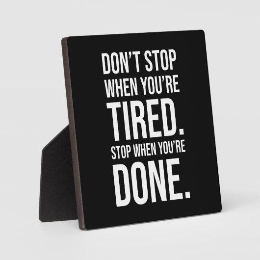 Plaque Photo Ne vous arrêtez pas quand vous êtes fatigué Arrête (Recto)