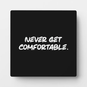 Plaque Photo Never Get Comfortable - Success Motivational