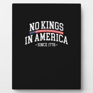 Plaque Photo No Kings In America Since 1776 Freedom Spirit Look