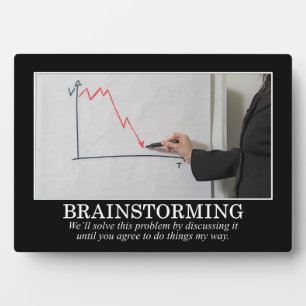 Plaque Photo On Va Faire Un Brainstorming Jusqu'À Ce Que Tu Es 