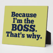 Plaque Photo Parce que je suis le patron, c'est pourquoi. (Côté)