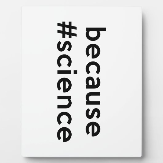 Plaque Photo Parce que la science (Devant)