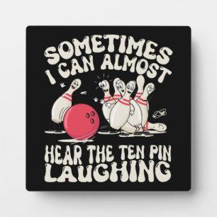 Plaque Photo Parfois, je peux presque entendre le quille rire