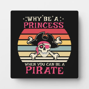 Plaque Photo Pourquoi être Princesse quand vous pouvez être Pir