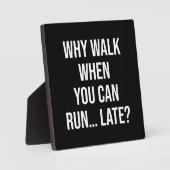 Plaque Photo Pourquoi Marcher Quand Vous Pouvez Courir... Tard  (Recto)